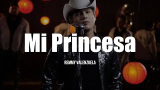Remmy Valenzuela - Mi Princesa (LETRA)