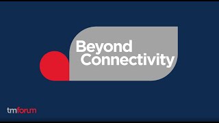 TM Forum member projects - Beyond Connectivity theme