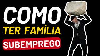 SUBEMPREGO e FAMÍLIA - A solução é uma VIDA SIMPLES?