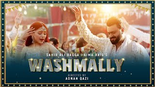Washmallay | Sahir Ali Bagga | Aima Baig | Official Music Video | 4K