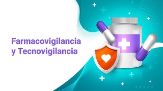 Farmacovigilancia y Tecnovigilancia