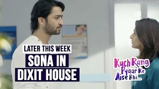 Sona in Dixit House  | Kuch Rang Pyar Ke Aise Bhi - Upcoming Story - Later This Week