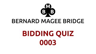 BMB BIDDING QUIZ 0003 - QUESTION