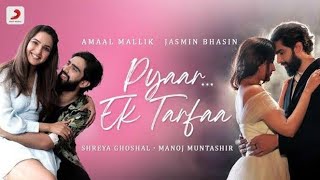 Pyaar Ek Tarfaa مترجمة | Amaal Mallik, Jasmin Bhasin