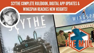 Scythe Complete Rulebook, Digital App Updates \u0026 Wingspan Reaches New Heights! - The Mill