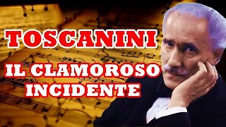 Toscanini: il clamoroso incidente