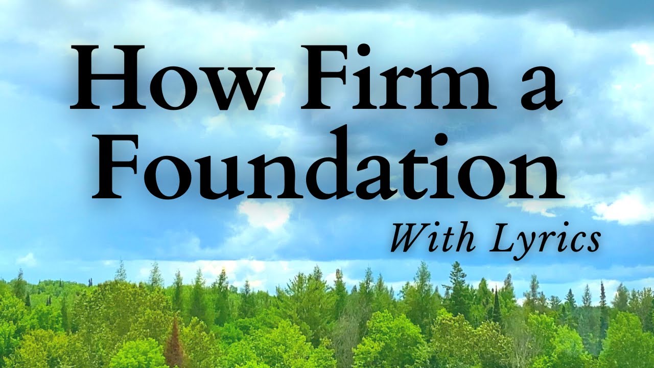 How Firm A Foundation Hymn Sing Along With Lyrics Youtube