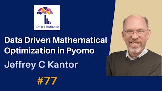 [77] Data-Driven Mathematical Optimization in Pyomo (Jeffrey C Kantor)