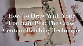 How To Draw With Your Fountain Pen: The Cross Contour Hatching Technique