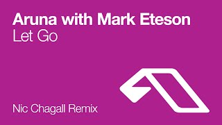 Aruna with Mark Eteson - Let Go (Nic Chagall Mix)