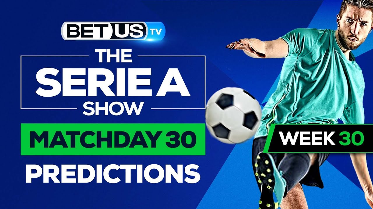 Serie A Picks Matchday 30 | Serie A Odds, Soccer Predictions & Free ...