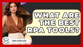 What Are The Best RPA Tools? - Admin Career Guide