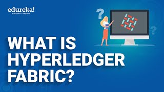 What is Hyperledger Fabric | Hyperledger Fabric Tutorial | Blockchain Tutorial | Edureka Rewind