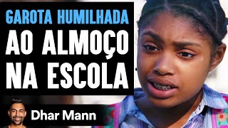 Menina Pobre é Humilhada Por Causa Do Almoço Na Escola | Dhar Mann