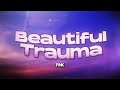 P!NK - Beautiful Trauma (Lyrics)