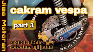 cakram vespa part 3