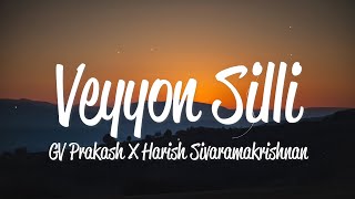 Veyyon Silli (Lyric)  - Harish Sivaramakrishnan & GV Prakash