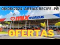 OFERTAS DO MIX MATEUS - AREIAS  08/08/2024