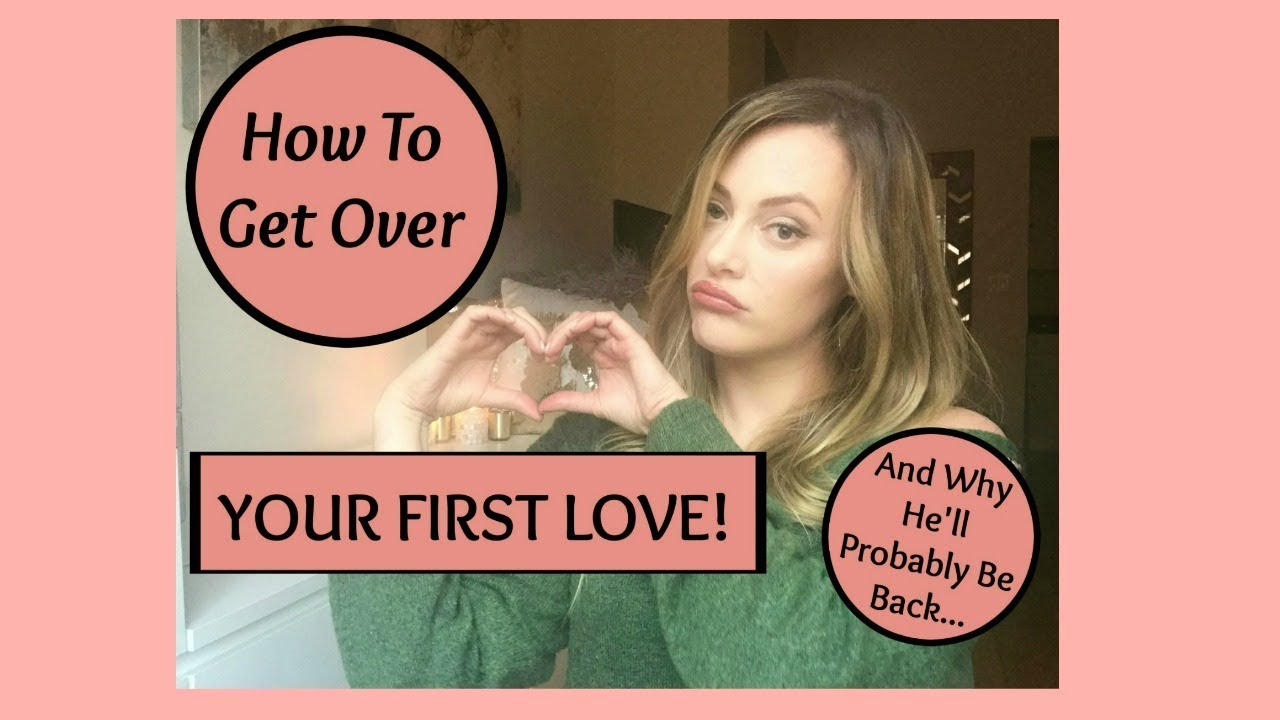 Break Up Advice: How To Get Over Your FIRST LOVE! - YouTube