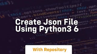 Create json file using python3 6