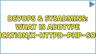 DevOps & SysAdmins: What is AddType application/x-httpd-php-source (2 Solutions!!)