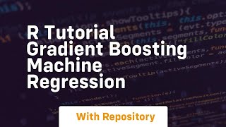 r tutorial gradient boosting machine regression