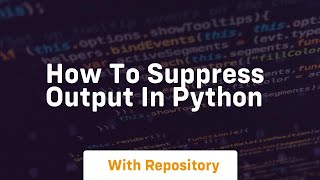 how to suppress output in python