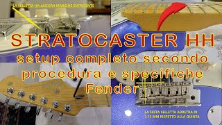 Stratocaster HH setup completo secondo procedura e specifiche Fender