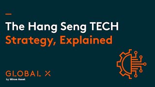 The Hang Seng TECH Strategy, Explained | Strategy Explainer | Global X ETFs Hong Kong