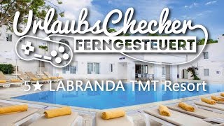 5★ Labranda TMT Resort mit Goofy | Bodrum | UrlaubsChecker ferngesteuert