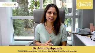 Why do we need to consult a Dermatologist? - By: Dr. Aditi Deshpande