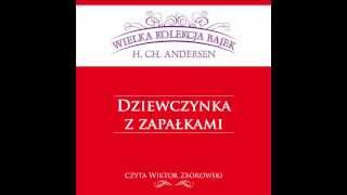 Wielka Kolekcja Bajek * Hans Christian Andersen * Dziewczynka z zapałkami * czyta Wiktor Zborowski