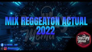 MIX REGGAETON ACTUAL 2022 - DJ MEMA (Titi, Party, Me porto bonito, Noche en Medellín, MAMIII, Prove)