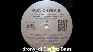 M.C. Cheba B. - Pushin' Too Hard (Long) (1987)