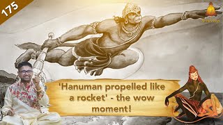 Ep 175 Sundara Kandam | 'Hanuman propelled like a rocket' - the wow moment! | Dushyanth Sridhar