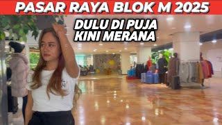 KONDISI TERKINI PASAR RAYA BLOK M 2025 I SEKARANG SEPI BOSS#pasar#pasarraya#blokm#mallsepi