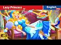 Lazy Princess 🙄👸 Bedtime Stories 🌛 Fairy Tales in English @WOAFairyTalesEnglish