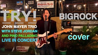 BIGROCK - Try | John Mayer Trio Cover