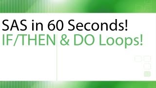 SAS in 60 Seconds! - Pairing IF-THEN with DO Loops!
