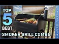 Top 5 Best Smoker Grill Combo Review in 2023