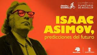 Ciencia en bicicleta: Isaac Asimov, predicciones del futuro | Planetario de Medellín
