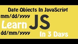Learn JavaScript in 3 days | Episode 35 | Date Objects in JavaScript