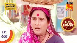 Ep 600 - Why Is Mausi Ji Worried? - Lapataganj - Full Episode