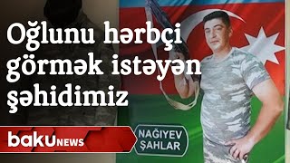 Oğlunu hərbçi görmək istəyən şəhid Şahlar Nağıyev