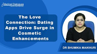 The Love Connection: Dating Apps Drive Surge in Cosmetic Enhancements