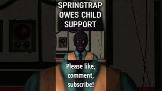 Sfm Springtrap Owes Child Support