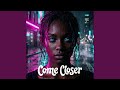 Come Closer