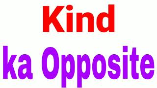 Kind    ka opposite word | Kind    ka opposite | opposite word of kind  