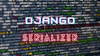 Django Serializer || Tutorial