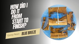 Blue Breeze Epoxy Resin Wooden Wall Clock - From start to finish - How did I do it?